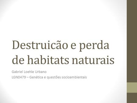 Destruicão e perda de habitats naturais