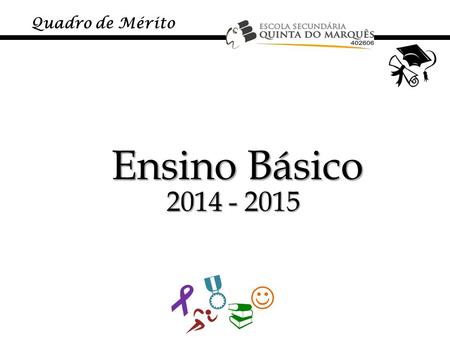    Quadro de Mérito Ensino Básico 2014 - 2015.