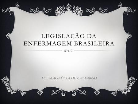 LEGISLAÇÃO DA ENFERMAGEM BRASILEIRA