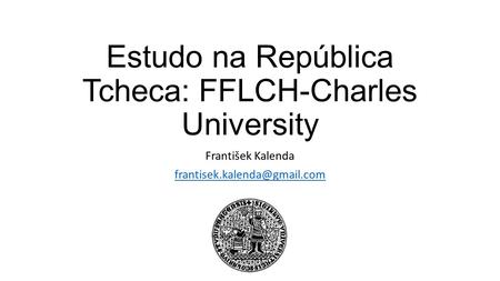 Estudo na República Tcheca: FFLCH-Charles University František Kalenda