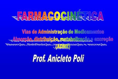 FARMACOCINÉTICA Prof. Anicleto Poli