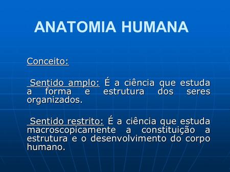 ANATOMIA HUMANA Conceito: