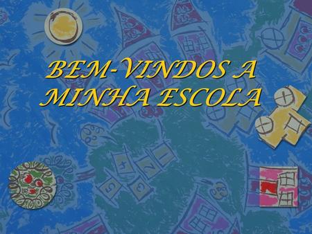 BEM-VINDOS A MINHA ESCOLA. Histórico n A escola foi fundada no dia 28 de agosto de 1990, mas iniciou sua história em maio de 1989, onde foi fundado um.