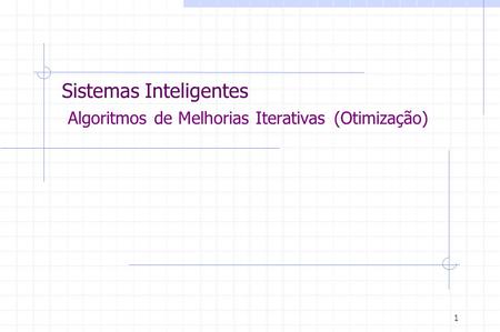 Sistemas Inteligentes Algoritmos de Melhorias Iterativas (Otimização)