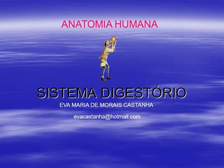 SISTEMA DIGESTÓRIO ANATOMIA HUMANA EVA MARIA DE MORAIS CASTANHA