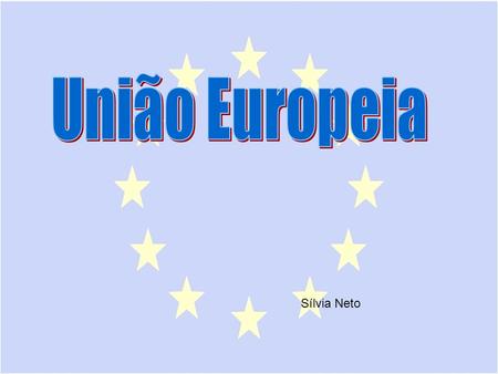 União Europeia Sílvia Neto.