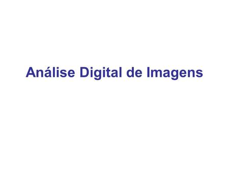 Análise Digital de Imagens