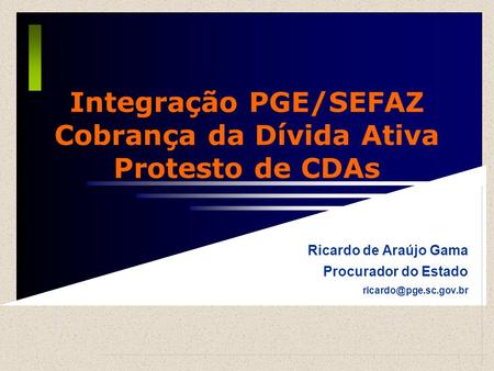 Integração PGE/SEFAZ Cobrança da Dívida Ativa Protesto de CDAs