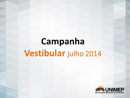 Campanha Vestibular julho 2014.