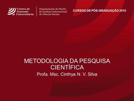 METODOLOGIA DA PESQUISA CIENTÍFICA Profa. Msc. Cinthya N. V. Silva