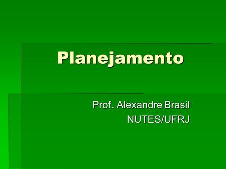 Prof. Alexandre Brasil NUTES/UFRJ
