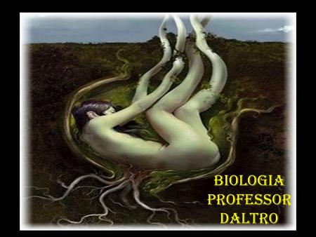 Biologia Professor Daltro.