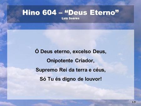 Hino 604 – “Deus Eterno” Luiz Soares