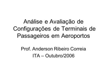Prof. Anderson Ribeiro Correia ITA – Outubro/2006