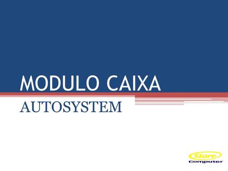 MODULO CAIXA AUTOSYSTEM.