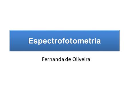 Espectrofotometria Fernanda de Oliveira.