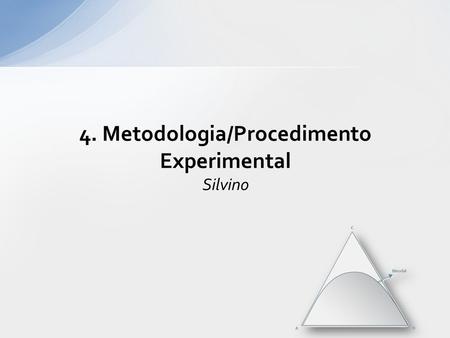 4. Metodologia/Procedimento Experimental Silvino.