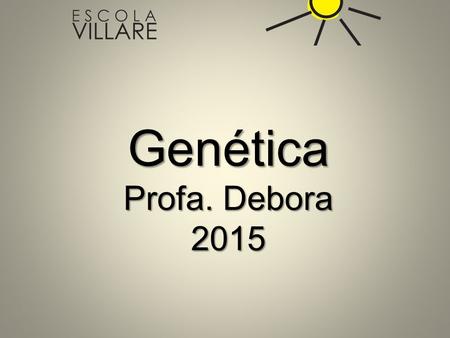 Genética Profa. Debora 2015.