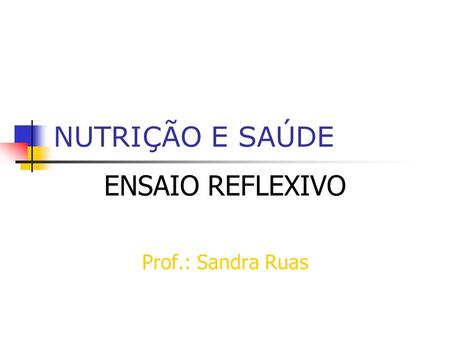 ENSAIO REFLEXIVO Prof.: Sandra Ruas