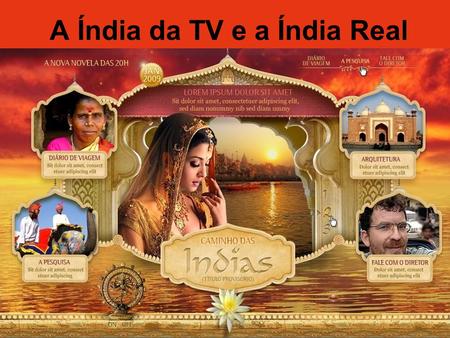 A Índia da TV e a Índia Real A Índia que a TV não vai mostrar ! Há cenas que mais parecem montagem, mas são reais.