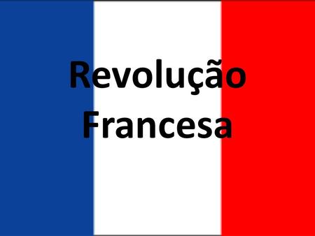 Revolução Francesa.