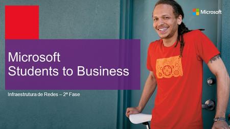 Microsoft Students to Business Infraestrutura de Redes – 2ª Fase.