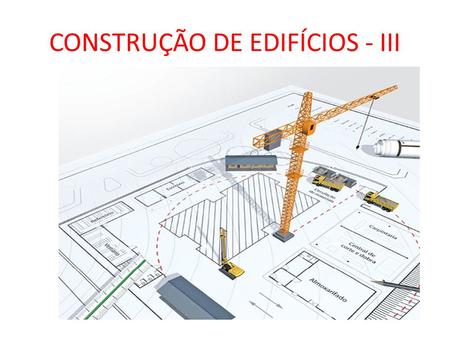CONSTRUÇÃO DE EDIFÍCIOS - III
