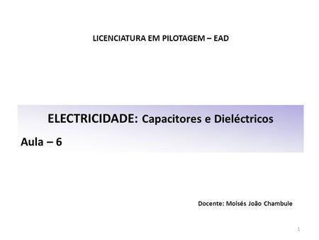 ELECTRICIDADE: Capacitores e Dieléctricos Aula – 6
