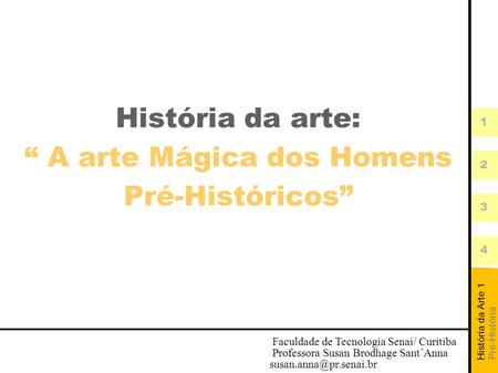 História da arte: “ A arte Mágica dos Homens Pré-Históricos”