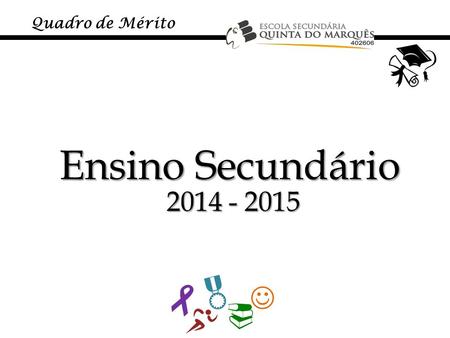    Quadro de Mérito Ensino Secundário 2014 - 2015.