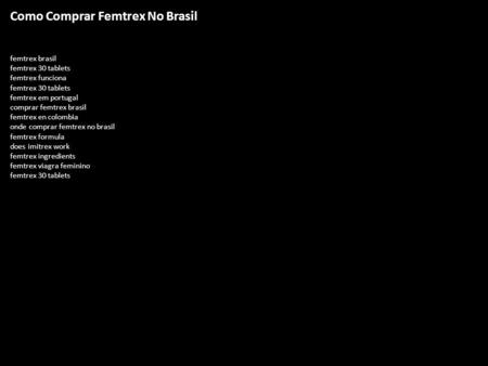 Como Comprar Femtrex No Brasil