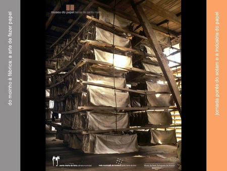 Do moinho à fábrica: a arte de fazer papel jornada ponte do sotam e a indústria do papel.