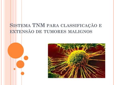 Sistema TNM para classificação e extensão de tumores malignos