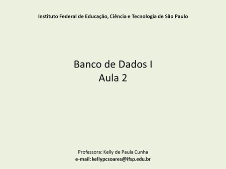 Professora: Kelly de Paula Cunha