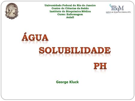 ÁGUA SOLUBILIDADE pH Universidade Federal do Rio de Janeiro