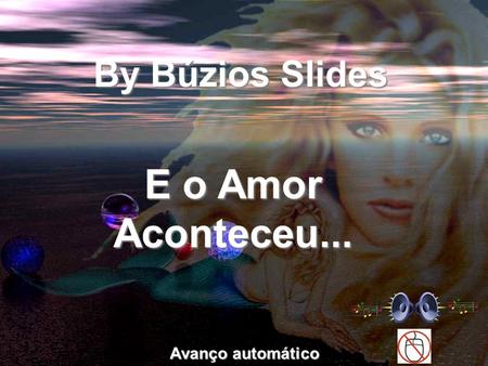 By Búzios Slides E o Amor Aconteceu... Avanço automático.