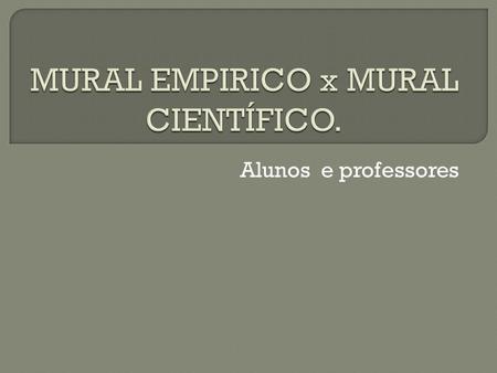 MURAL EMPIRICO x MURAL CIENTÍFICO.