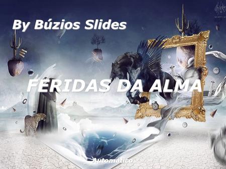 By Búzios Slides FERIDAS DA ALMA Automático.
