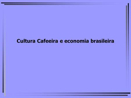 Cultura Cafeeira e economia brasileira