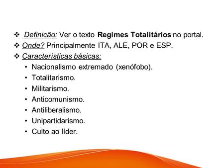 Definicão: Ver o texto Regimes Totalitários no portal.