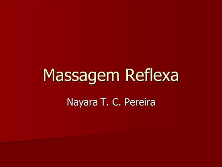 Massagem Reflexa Nayara T. C. Pereira.