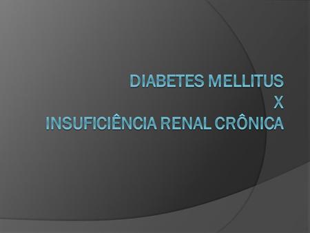 Diabetes Mellitus X Insuficiência Renal Crônica