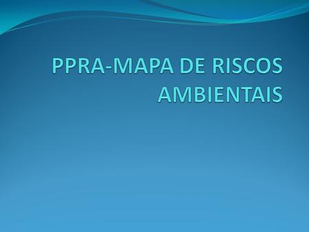 PPRA-MAPA DE RISCOS AMBIENTAIS
