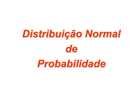 Distribuição Normal de Probabilidade