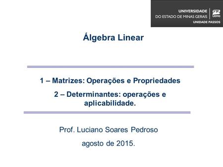 Álgebra Linear 1 – Matrizes: Operações e Propriedades