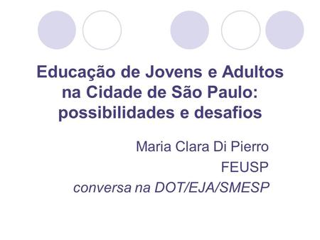 Maria Clara Di Pierro FEUSP conversa na DOT/EJA/SMESP