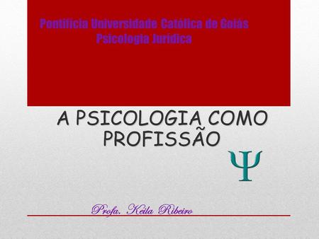 Pontifícia Universidade Católica de Goiás Psicologia Jurídica