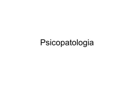 Psicopatologia.