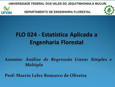 FLO Estatística Aplicada a Engenharia Florestal