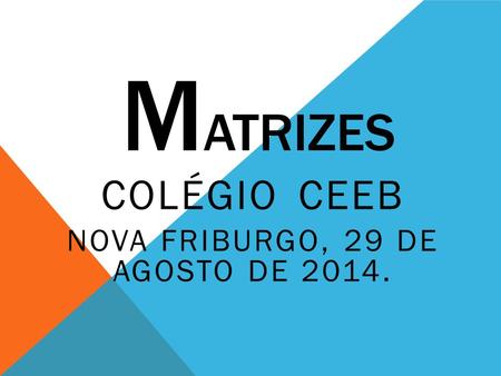 Colégio CEEB Nova Friburgo, 29 de Agosto de 2014.